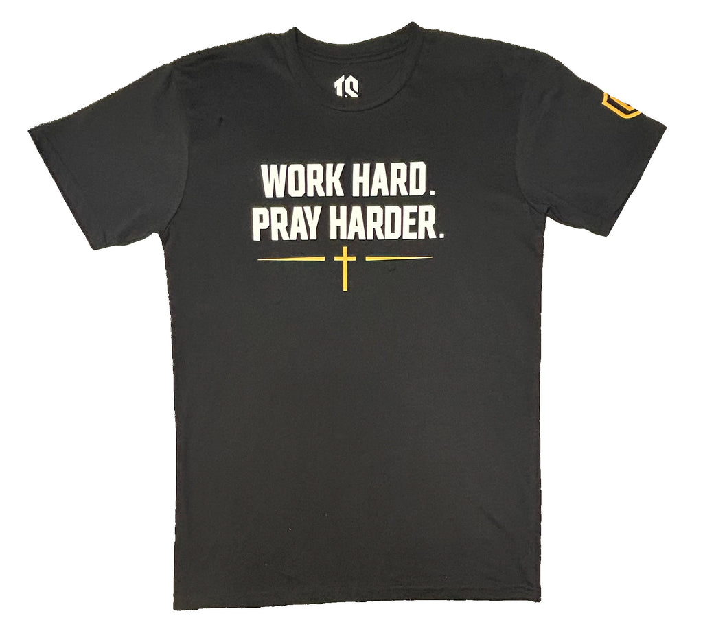 I - WORK HARD. PRAY HARDER.