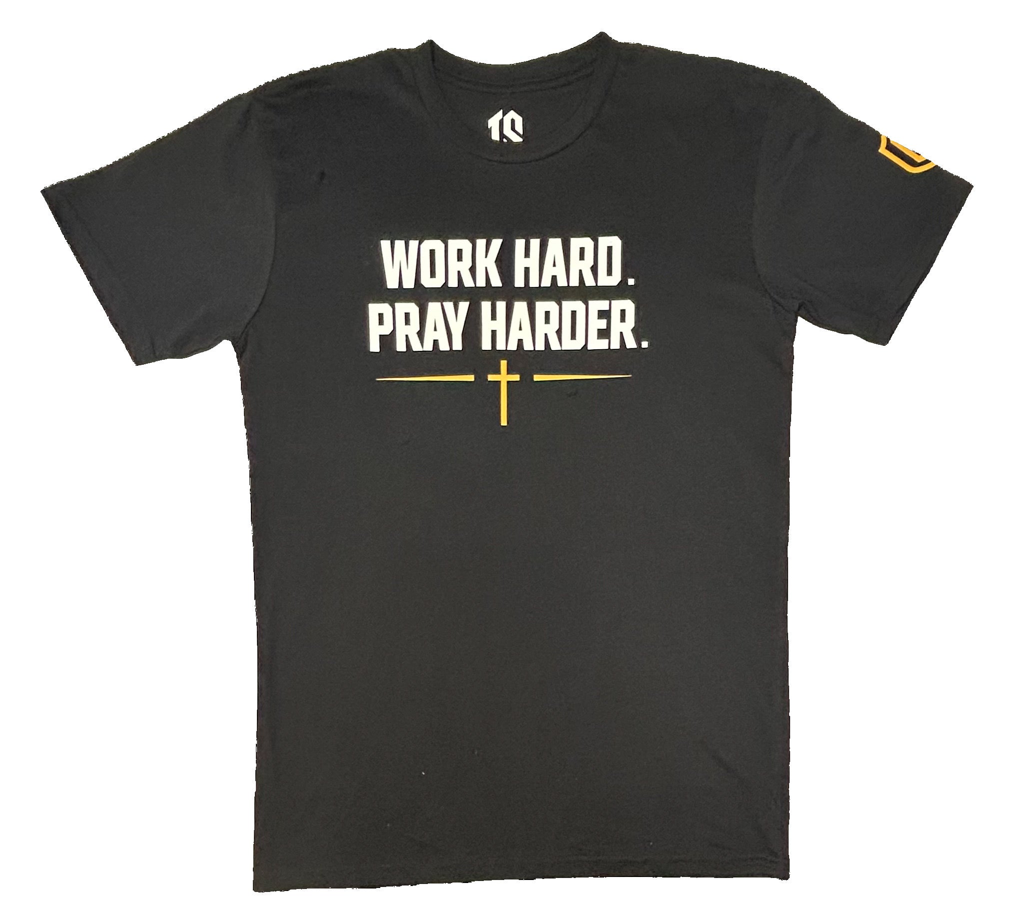 I - WORK HARD. PRAY HARDER.