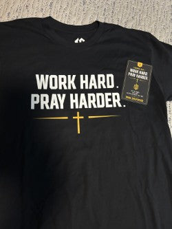 I - WORK HARD. PRAY HARDER.