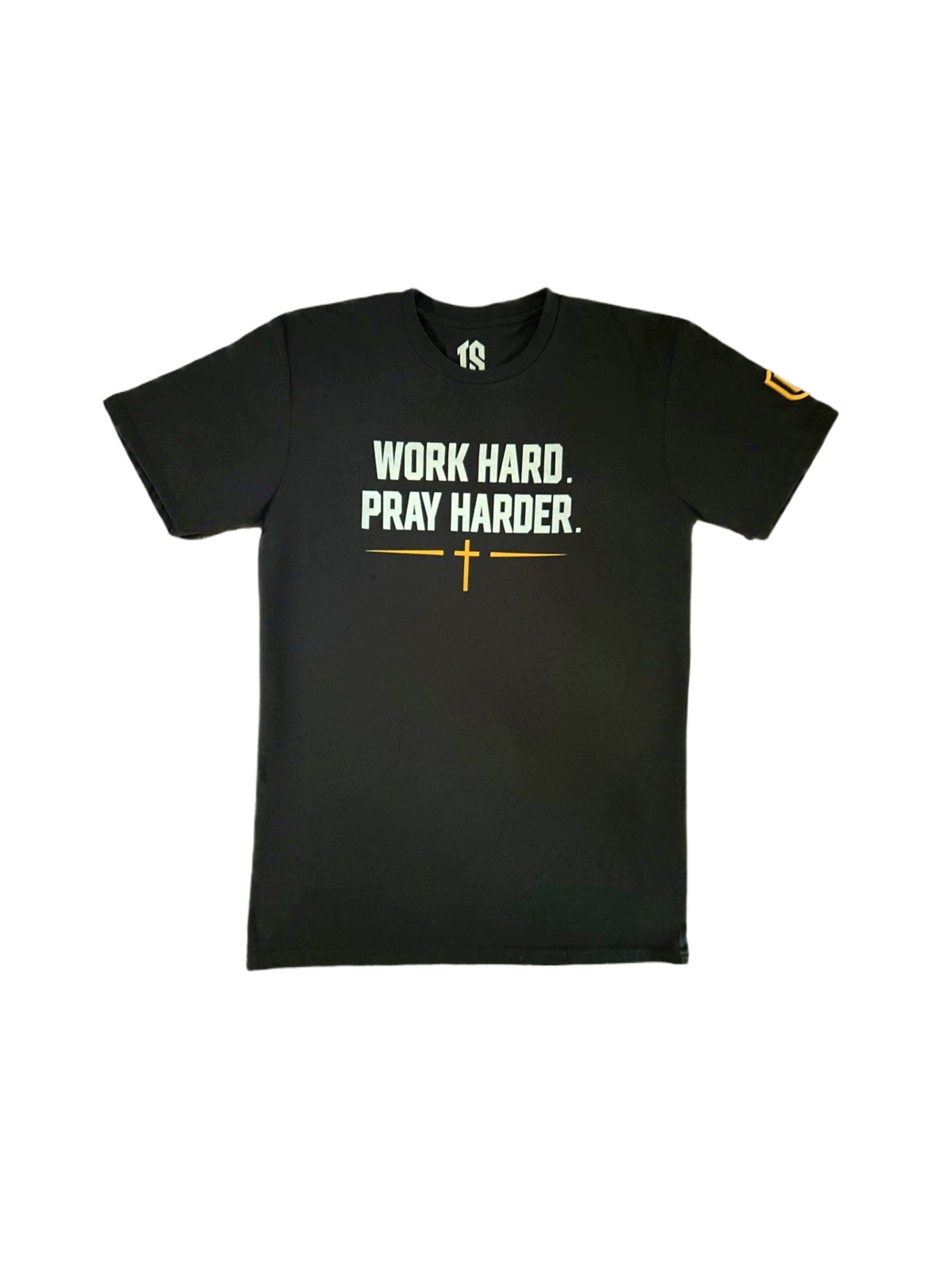 I - WORK HARD. PRAY HARDER.